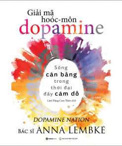 Sách - Giải Mã Hoóc-Môn Dopamin - Anna Lembke