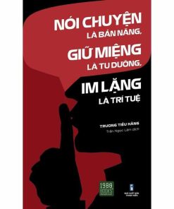 Nói Chuyện Là Bản Năng, Giữ Miệng Là Tu Dưỡng, Im Lặng Là Trí Tuệ